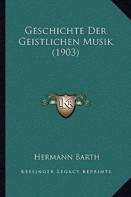 Geschichte Der Geistlichen Musik (1903) (German Edition)