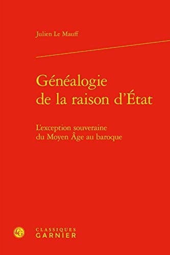 Généalogie de la raison d'État l'exception souveraine du Moyen Âge au baroque