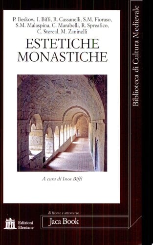 Estetiche monastiche atti del III Convegno "San Bernardo di Clairvaux," Abbazia di Santa Croce in Gerusalemme, Roma, 17-18 ottobre 2008