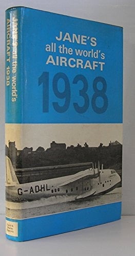 Jane's All the World's Aircraft, 1938 A Reprint of the 1938 Edition of 'All the World's Aircraft'