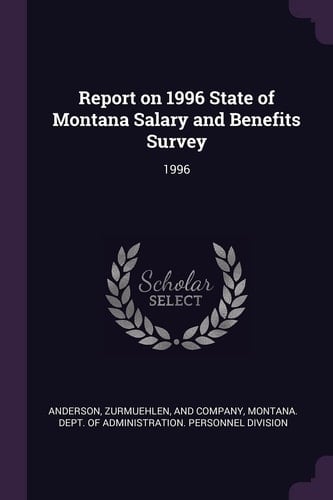 Report on 1996 State of Montana Salary and Benefits Survey 1996