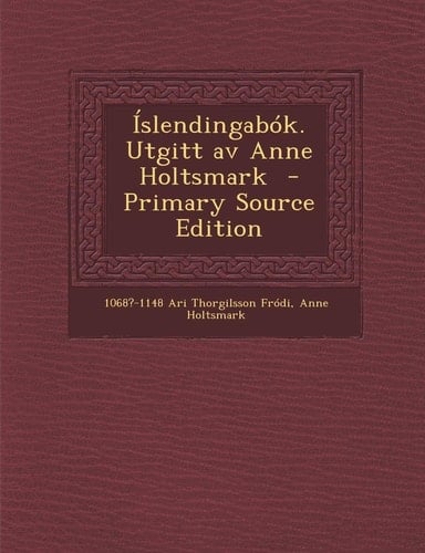 Islendingabok. Utgitt Av Anne Holtsmark - Primary Source Edition