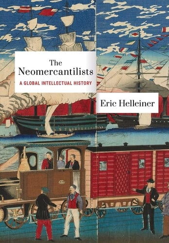 The Neomercantilists A Global Intellectual History