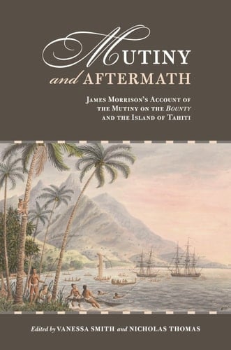 Mutiny and Aftermath James Morrison's Account of the Mutiny on the Bounty and the Island of Tahiti