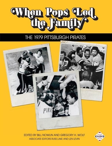 When Pops Led the Family The 1979 Pittsburgh Pirates