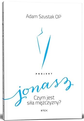 Projekt Jonasz czym jest siła mężczyzny?