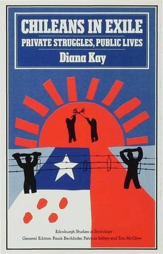 Chileans in exile: Private struggles, public lives (Edinburgh studies in sociology)