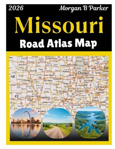 Missouri Road Atlas Map 2026: Missouri State Map Book with Cities, Counties, Highways, Exits, Rest Areas, Parks & Scenic Routes - Updated Missouri Highway Map 2026