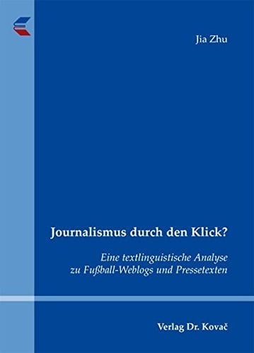 Journalismus durch den Klick? eine textlinguistische Analyse zu Fussball-Weblogs und Pressetexten