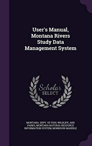 User's Manual, Montana Rivers Study Data Management System