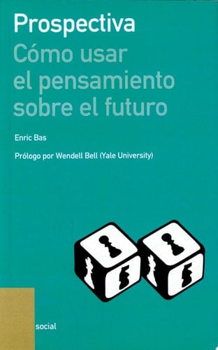 Prospectiva : cómo usar el pensamiento sobre el futuro