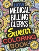 How Medical Billing Clerks Swear Coloring Book A Medical Billing Clerk Coloring Book