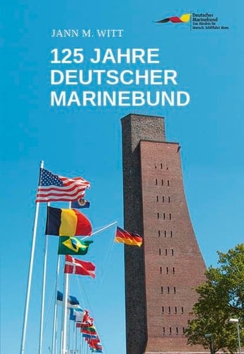 125 Jahre Deutscher Marinebund vom Marine-Ehemaligenverband zur größten maritimen Interessenvertretung Deutschlands