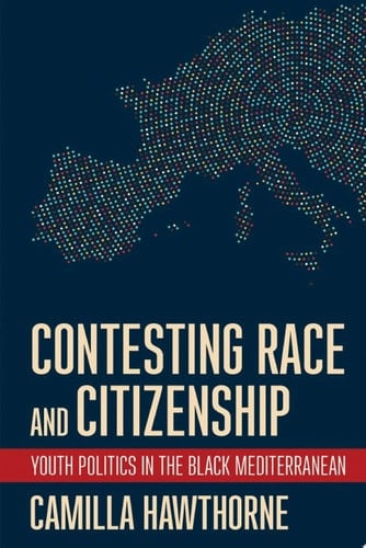 Contesting Race and Citizenship Youth Politics in the Black Mediterranean