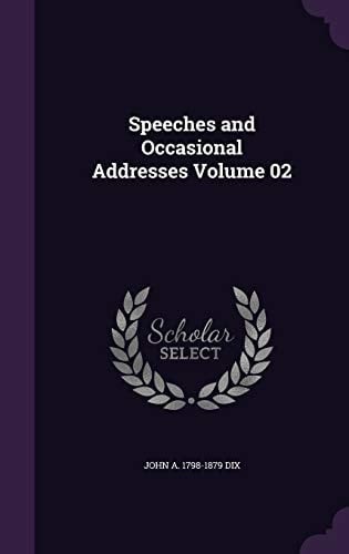 Speeches and Occasional Addresses Volume 02