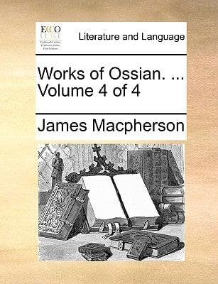 Works of Ossian. ... Volume 4 of 4