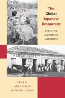The Global Japanese Restaurant Mobilities, Imaginaries, and Politics