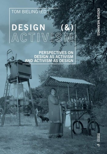 Design (&) Activism Perspectives on Design as Activism and Activism as Design