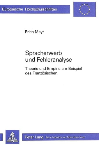 Spracherwerb und Fehleranalyse. Theorie und Empirie am Beispiel des Französischen.