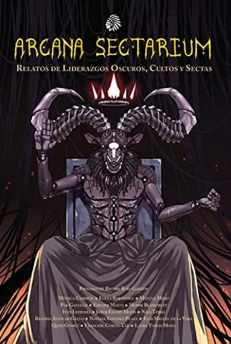 ARCANA SECTARIUM: Relatos de Liderazgos Oscuros, Cultos y Sectas