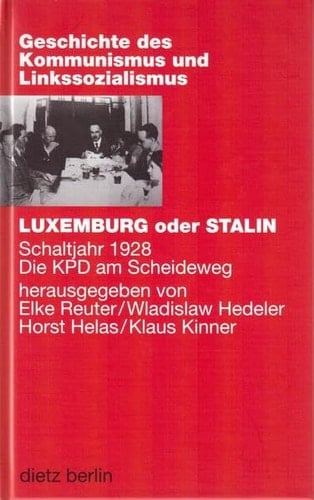Luxemburg oder Stalin. Schaltjahr 1928. Die KPD am Scheideweg.