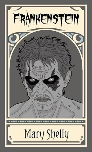 Frankenstein; Or, The Modern Prometheus