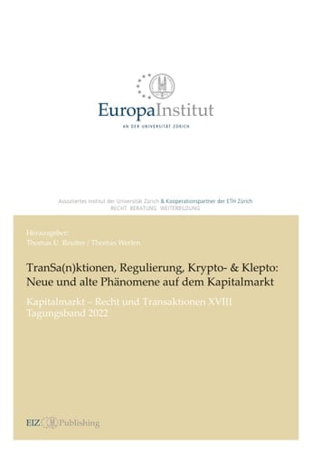 TranSa (n) ktionen, Regulierung, Krypto- & Klepto: Neue und alte Phänomene auf dem Kapitalmarkt Kapitalmarkt – Recht und Transaktionen XVIII –Tagungsband 2022