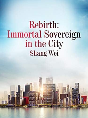 Rebirth Immortal Sovereign in the City