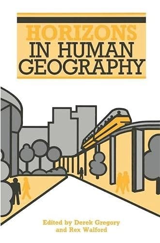 Horizons in Human Geography (Horizons in Geography)