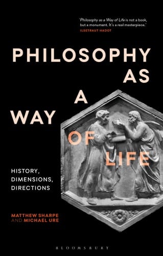Philosophy as a Way of Life History, Dimensions, Directions