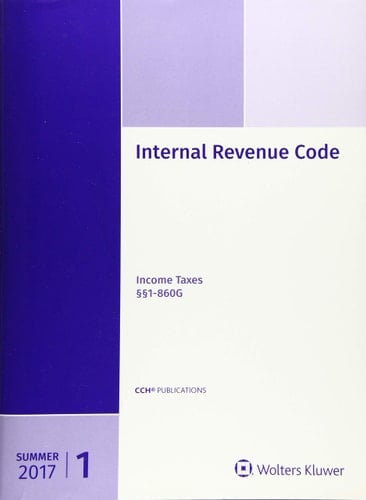Internal Revenue Code Income, Estate, Gift, Employment and Excise Taxes, (Summer 2017 Edition)