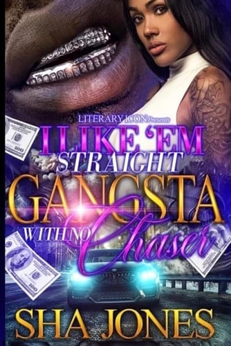 I Like 'Em Straight Gangsta With No Chaser
