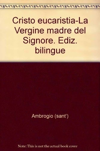 Cristo, eucaristia, la Vergine madre del Signore in occasione del 16. centenario della morte di sant'Ambrogio vescovo e dottore della Chiesa e in preprazione al Giubileo del 2000