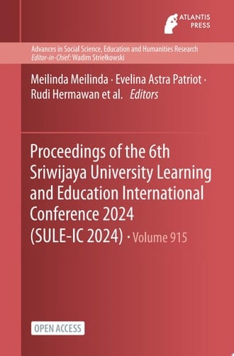 Proceedings of the 6th Sriwijaya University Learning and Education International Conference 2024 (SULE-IC 2024)