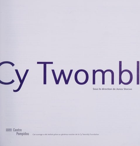Cy Twombly exposition, Paris, Centre national d'art et de culture Georges Pompidou, 30 novembre 2016-24 avril 2017