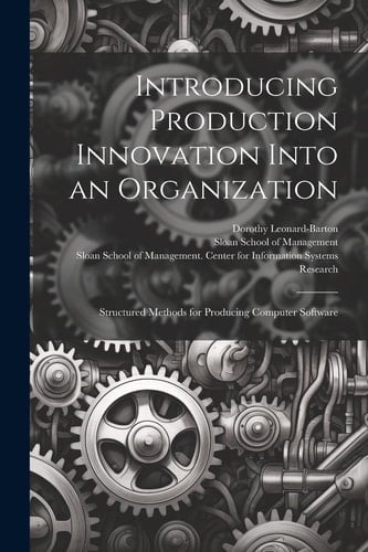 Introducing Production Innovation Into an Organization Structured Methods for Producing Computer Software