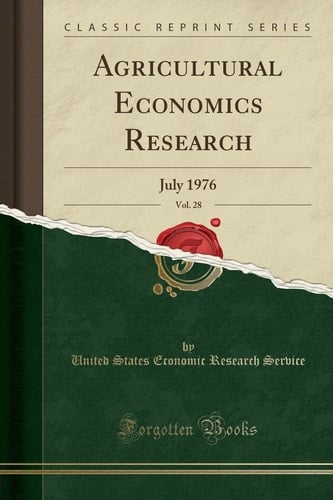 Agricultural Economics Research, Vol. 28 July 1976 (Classic Reprint)