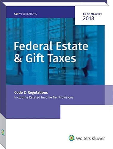 Federal Estate and Gift Taxes Code and Reg (Inc Related Inc Tax Provisions) 2018