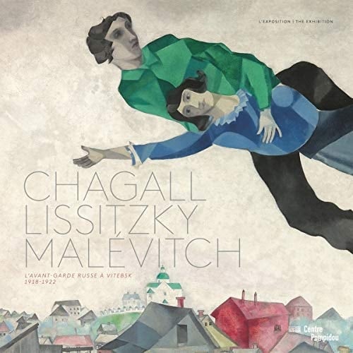Chagall, Lissitzky, Malévitch l'avant-garde russe à Vitebsk, 1918-1922 : l'exposition