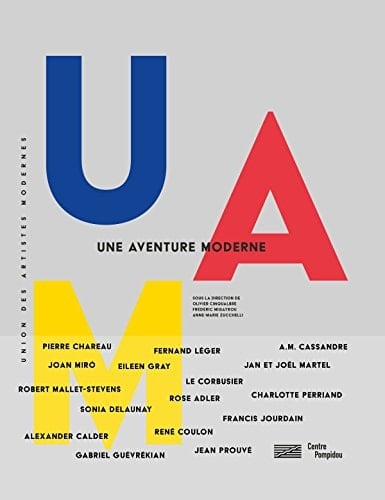 UAM, Union des artistes modernes une aventure moderne : ouvrage publié à l'occasion de l'exposition présentée au Centre Pompidou, Galerie 1, du 30 mai au 27 août 2018