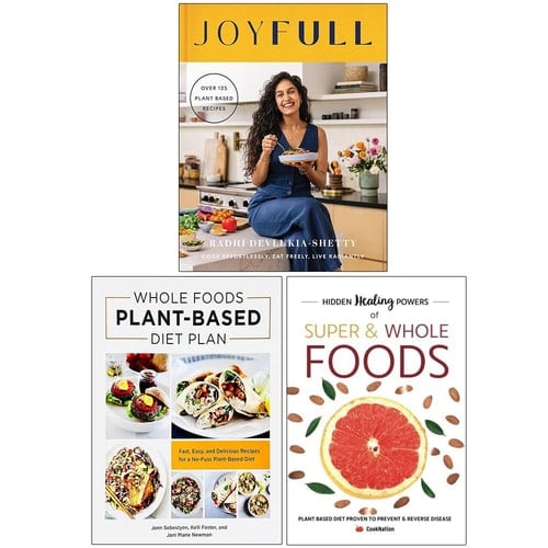 JoyFull, Whole Foods Plant- Based Diet Plan & Hidden Healing Powers of Super & Whole Foods 3 Books Collection Set