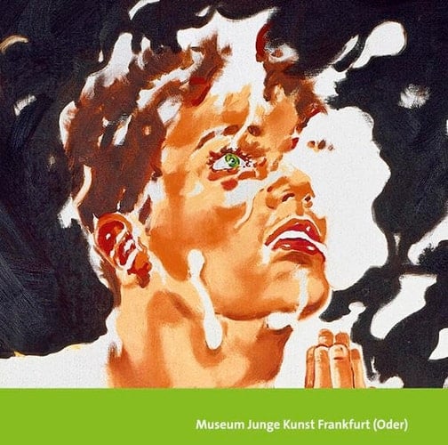 Museum Junge Kunst Frankfurt (Oder) Neuerwerbungen 2001-2012