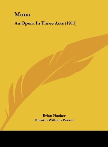 Mona: An Opera In Three Acts (1911)