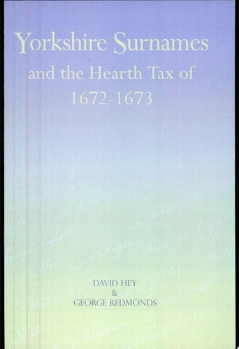 Yorkshire Surnames and the Hearth Tax Returns Of 1672-73