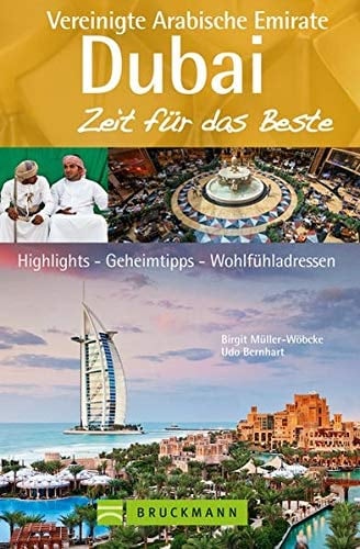Dubai Vereinigte Arabische Emirate ; Highlights – Geheimtipps – Wohlfühladressen