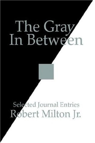 The Gray In Between Selected Journal Entries