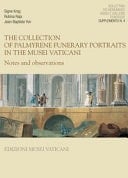 The Collection of Palmyrene Funerary Portraits in the Musei Vaticani Notes and Observations