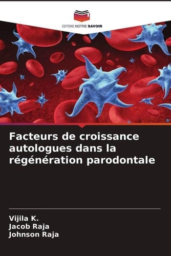 Facteurs de croissance autologues dans la régénération parodontale (French Edition)