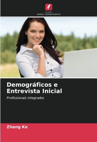 Demográficos e Entrevista Inicial: Profissionais integrados (Portuguese Edition)