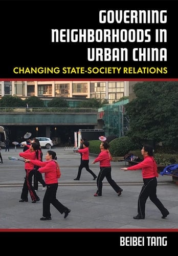 Governing Neighborhoods in Urban China Changing State-society Relations